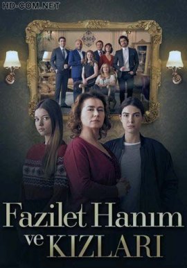 Госпожа Фазилет и ее дочери / Fazilet Hanim ve Kizlari смотреть онлайн HD 720p качество